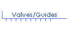 Valves/Guides
